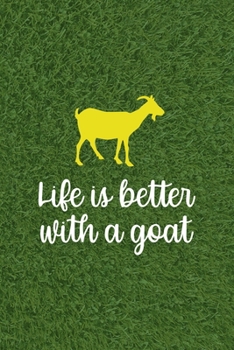 Paperback Life Is Better With A Goat: All Purpose 6x9 Blank Lined Notebook Journal Way Better Than A Card Trendy Unique Gift Green Grass Goat Book