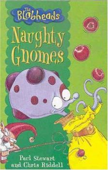 Naughty Gnomes - Book #7 of the Blobheads
