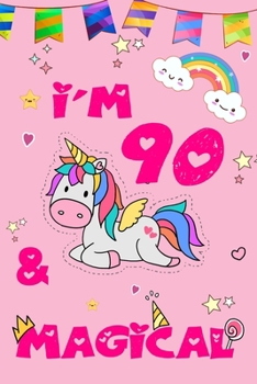 Paperback Unicorn Notebook ' I m 90 and magical ': 90 Years Old birthday gift for kids -Happy Birthday Unicorn Journal for Girls - lined pages and blank for dra Book