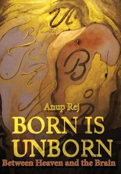 Hardcover Born is Unborn Between Heaven and the Brain Book