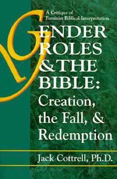 Paperback Gender Roles & the Bible: Creation, the Fall, & Redemption: A Critique of Feminist Biblical Interpretation Book