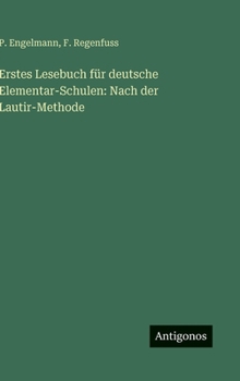 Hardcover Erstes Lesebuch für deutsche Elementar-Schulen: Nach der Lautir-Methode [German] Book