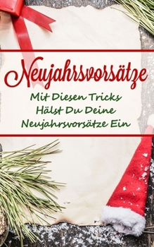 Paperback Neujahrsvorsätze: Mit diesen Tricks hälst du deine Neujahrsvorsätze ein [German] Book