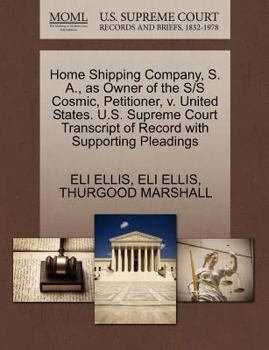 Paperback Home Shipping Company, S. A., as Owner of the S/S Cosmic, Petitioner, V. United States. U.S. Supreme Court Transcript of Record with Supporting Pleadi Book