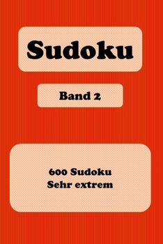 Paperback Sudoku: 600 R?tsel sehr extrem - Band 2 - Format 6" x 9" (etwa DIN-A 5) - Das gro?e R?tselbuch f?r Experten [German] Book