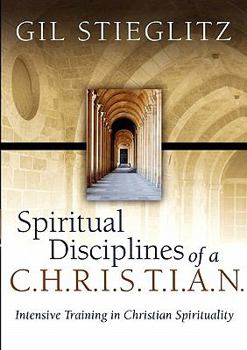 Paperback Spiritual Disciplines of a C.H.R.I.S.T.I.A.N.: Intensive Training in Christian Spirituality Book