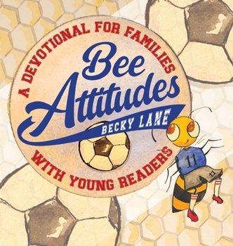 Hardcover Bee Attitudes: A Devotional for Families with Young Readers Book