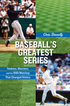 Hardcover Baseball's Greatest Series: Yankees, Mariners, and the 1995 Matchup That Changed History Book