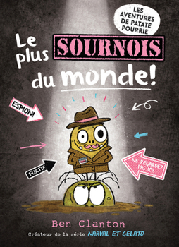 Les Aventures de Patate Pourrie: N° 3 - Le Plus Sournois Du Monde!