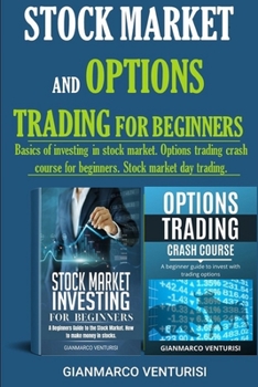 Stock Market and Options Trading for Beginners: Basics of investing in stock market. Options trading crash course for beginners. Stock market day trading.