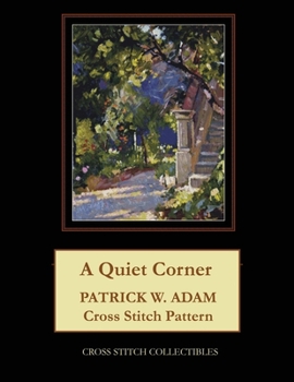 Paperback A Quiet Corner: Patrick W. Adam Cross Stitch Pattern Book