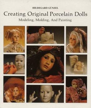 Hardcover Creating Original Porcelain Dolls: Modeling, Molding, and Painting Book