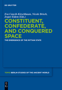 Hardcover Constituent, Confederate, and Conquered Space: The Emergence of the Mittani State Book