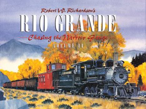 Hardcover Robert Richardson's Rio Grande, Volume II: Chasing the Narrow Gauge Book