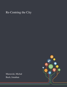 Paperback Re-Centring the City Book