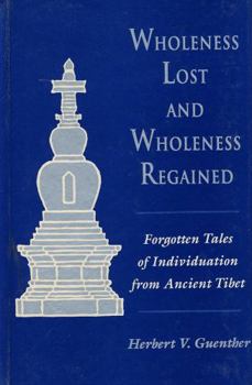Hardcover Wholeness Lost and Wholeness Regained Forgotten Tales of Individuation from Ancient Tibet Book
