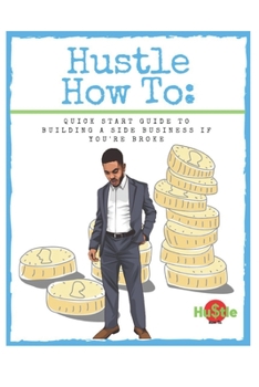 Paperback Hustle How To: Quick Start Guide to Building a Side Business If You're Broke Book