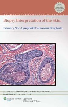 Hardcover Biopsy Interpretation of the Skin: Primary Non-Lymphoid Cutaneous Neoplasia Book