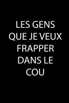 Paperback Les Gens Que Je Veux Frapper Dans le Cou [French] Book