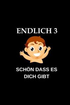 Endlich 3 Sch�n Dass Es Dich Gibt: Mal- & Zeichenbuch Liniert Kinder - Geschenk Sohn Tochter Zum Malen & Kritzeln - 3. Geburtstag Fotobuch Zum Einkleben