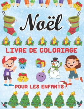 Noël Livre de Coloriage Pour les Enfants: Jumbo Livre à Colorier de Noël avec des Pages Amusantes, Faciles et Relaxantes pour les Garçons, les filles et les Enfants (French Edition)