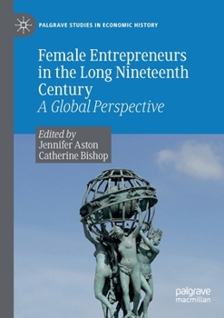 Paperback Female Entrepreneurs in the Long Nineteenth Century: A Global Perspective Book