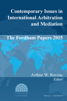 Hardcover Contemporary Issues in International Arbitration and Mediation: The Fordham Papers 2015 Book