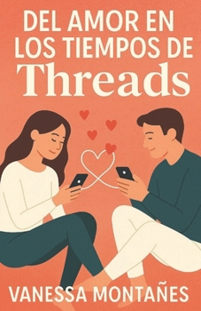 Del amor en los tiempos de Threads (Spanish Edition)