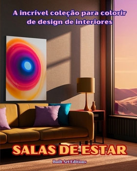 Paperback A incrível coleção para colorir de design de interiores: Salas de estar: Livro de colorir para amantes da arquitetura e do design de interiores [Portuguese] Book