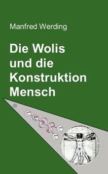 Paperback Die Wolis und die Konstruktion Mensch [German] Book