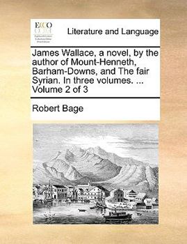 Paperback James Wallace, a Novel, by the Author of Mount-Henneth, Barham-Downs, and the Fair Syrian. in Three Volumes. ... Volume 2 of 3 Book