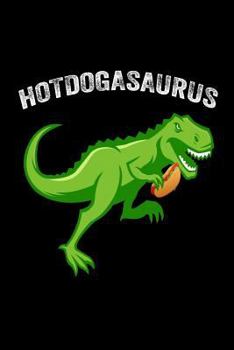 Hotdogasaurus: Funny T-Rex Hotdog Summer Activity Gift Notebook