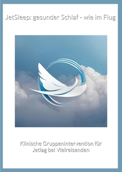 Paperback JetSleep: gesunder Schlaf - wie im Flug: Klinische Gruppenintervention für Jetlag bei Vielreisenden [German] Book