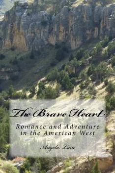Paperback The Brave Heart: Romance and Adventure in the American West Book