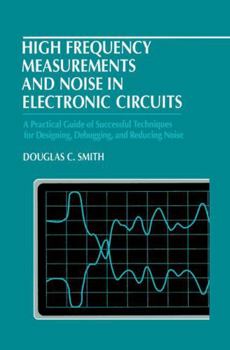 Hardcover High Frequency Measurements and Noise in Electronic Circuits Book