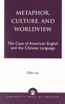Paperback Metaphor, Culture, and Worldview: The Case of American English and the Chinese Language Book