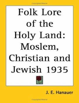 Paperback Folk Lore of the Holy Land: Moslem, Christian and Jewish 1935 Book