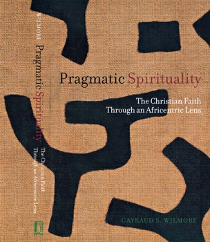 Hardcover Pragmatic Spirituality: The Christian Faith Through an Africentric Lens Book