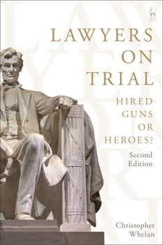 Hardcover Lawyers on Trial: Hired Guns or Heroes? Book