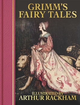 Grimm's Fairy Tales: Illustrated by Arthur Rackham (Arcturus Masterpiece Classics)