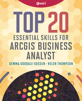 Hardcover Top 20 Essential Skills for ArcGIS Business Analyst Book