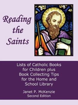 Paperback Reading the Saints: Lists of Catholic Books for Children Plus Book Collecting Tips for the Home and School Library Book