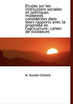 Etudes Sur les Institutions Sociales et Politiques Modernes Consid?r?es Dans Leurs Rapports Avec L