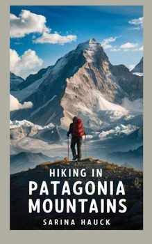 HIKING IN PATAGONIA MOUNTAINS