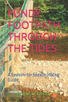 Paperback Fundy Footpath Through the Tides: A Season-to-Season Hiking Guide Book