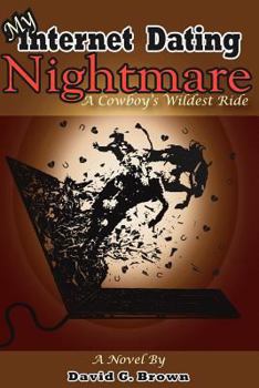 Paperback My Internet Dating Nightmare - a Cowboy's Wildest Ride! Book