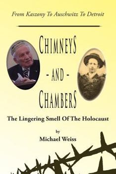 Hardcover Chimneys and Chambers: The Lingering Smell of the Holocaust: From Kaszony to Auschwitz to Detroit Book