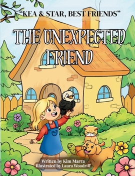 Paperback The Unexpected Friend (Kea & Star, Best Friends) Book