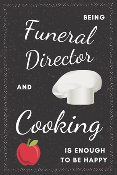 Funeral Director & Cooking Notebook: Funny Gifts Ideas for Men/Women on Birthday Retirement or Christmas - Humorous Lined Journal to Writing