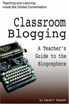 Paperback Classroom Blogging: A Teacher's Guide to the Blogosphere Book